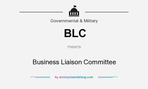 What does BLC mean? It stands for Business Liaison Committee