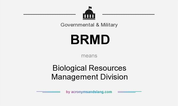 What does BRMD mean? It stands for Biological Resources Management Division