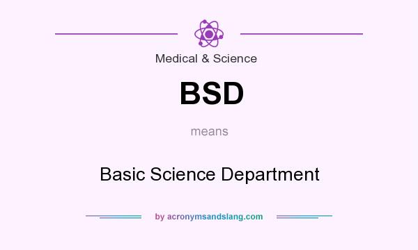 What does BSD mean? It stands for Basic Science Department