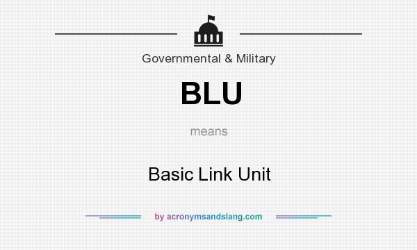 What does BLU mean? It stands for Basic Link Unit