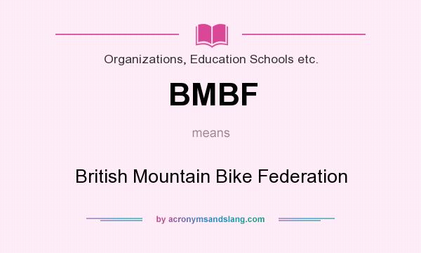 What does BMBF mean? It stands for British Mountain Bike Federation