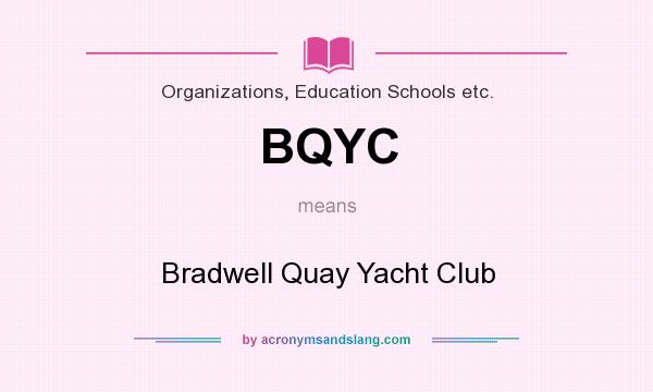 What does BQYC mean? It stands for Bradwell Quay Yacht Club