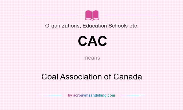 What does CAC mean? It stands for Coal Association of Canada