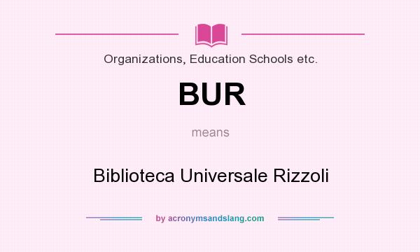What does BUR mean? It stands for Biblioteca Universale Rizzoli