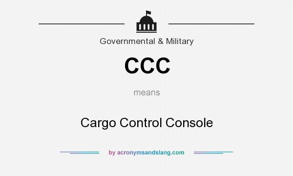 What does CCC mean? It stands for Cargo Control Console