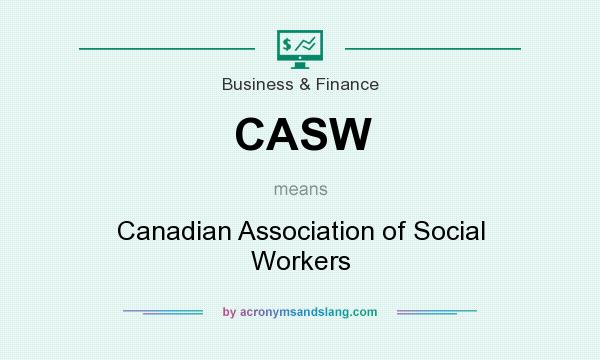 What does CASW mean? It stands for Canadian Association of Social Workers