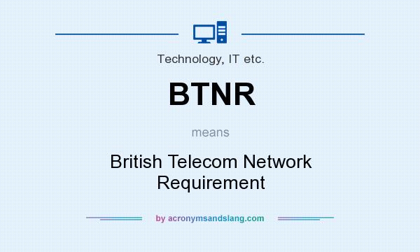What does BTNR mean? It stands for British Telecom Network Requirement