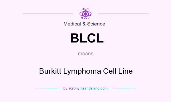 What does BLCL mean? It stands for Burkitt Lymphoma Cell Line