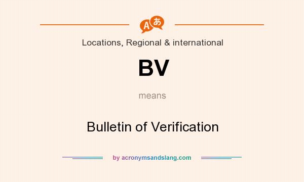 What does BV mean? It stands for Bulletin of Verification