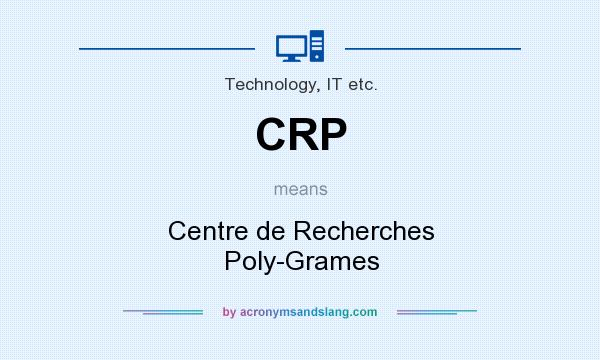 What does CRP mean? It stands for Centre de Recherches Poly-Grames