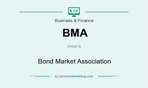 What does BMA mean? It stands for Bond Market Association