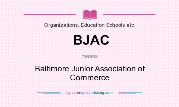 What does BJAC mean? It stands for Baltimore Junior Association of Commerce