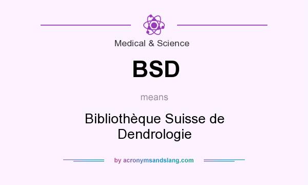 What does BSD mean? It stands for Bibliothèque Suisse de Dendrologie