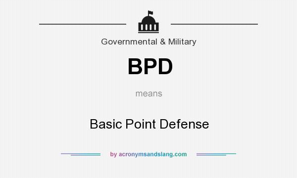 What does BPD mean? It stands for Basic Point Defense