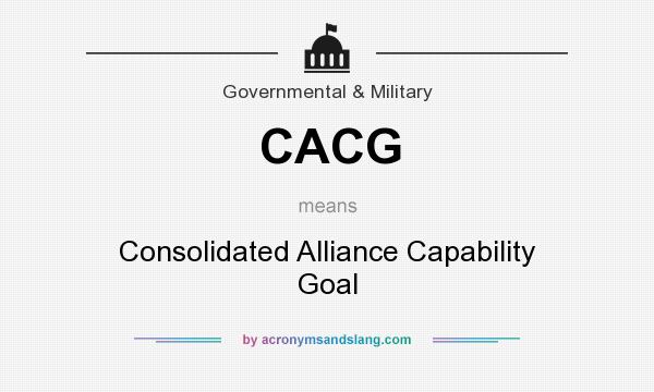 What does CACG mean? It stands for Consolidated Alliance Capability Goal