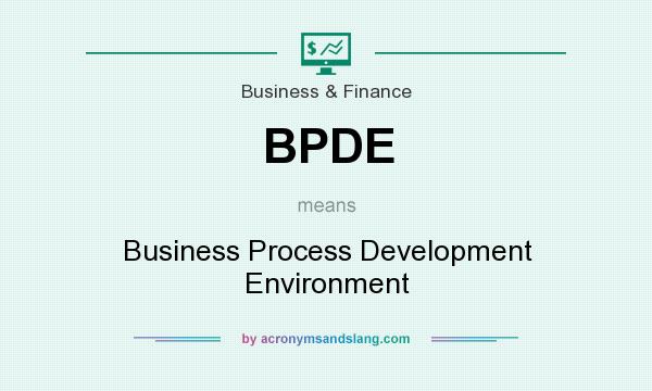What does BPDE mean? It stands for Business Process Development Environment