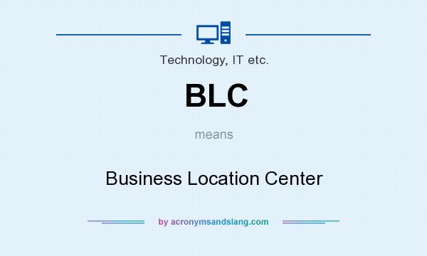What does BLC mean? It stands for Business Location Center