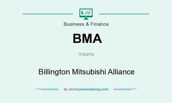 What does BMA mean? It stands for Billington Mitsubishi Alliance