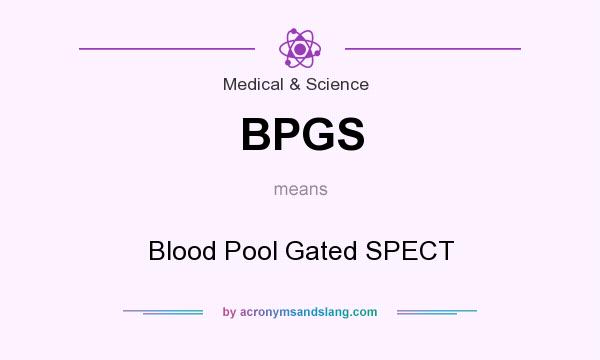 What does BPGS mean? It stands for Blood Pool Gated SPECT