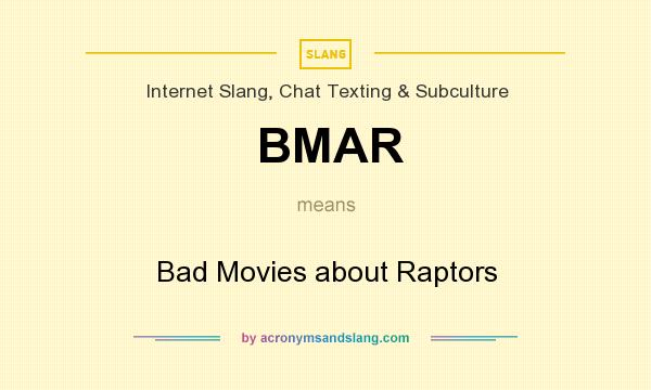 What does BMAR mean? It stands for Bad Movies about Raptors