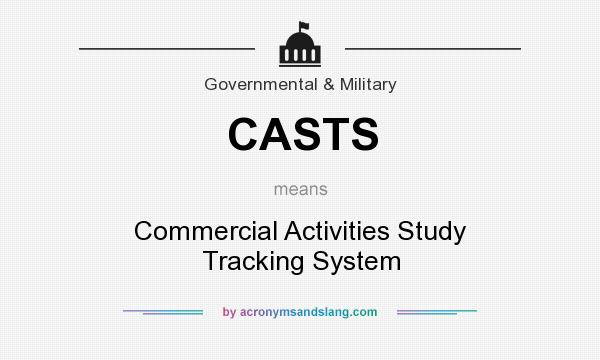 What does CASTS mean? It stands for Commercial Activities Study Tracking System