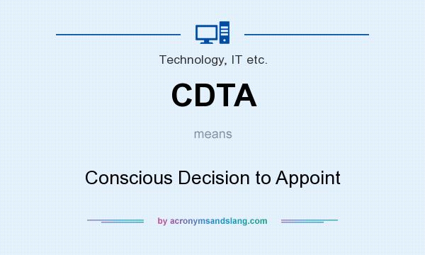 What does CDTA mean? It stands for Conscious Decision to Appoint