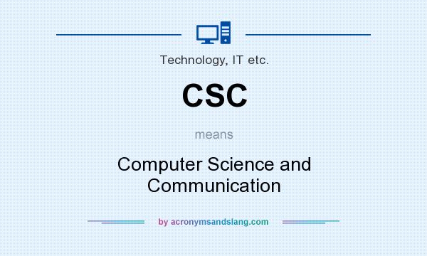 What does CSC mean? It stands for Computer Science and Communication