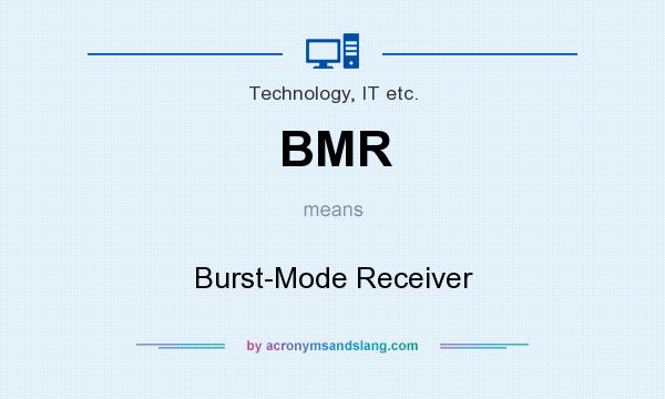 What does BMR mean? It stands for Burst-Mode Receiver