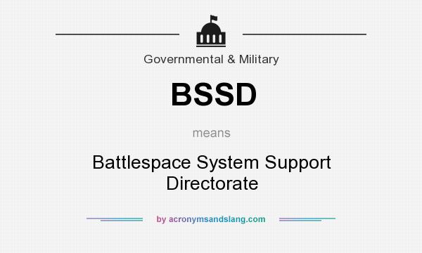 What does BSSD mean? It stands for Battlespace System Support Directorate