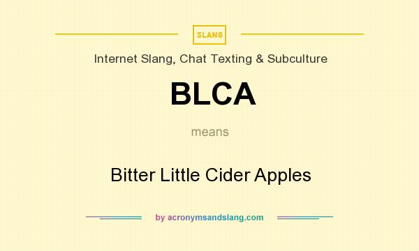 What does BLCA mean? It stands for Bitter Little Cider Apples