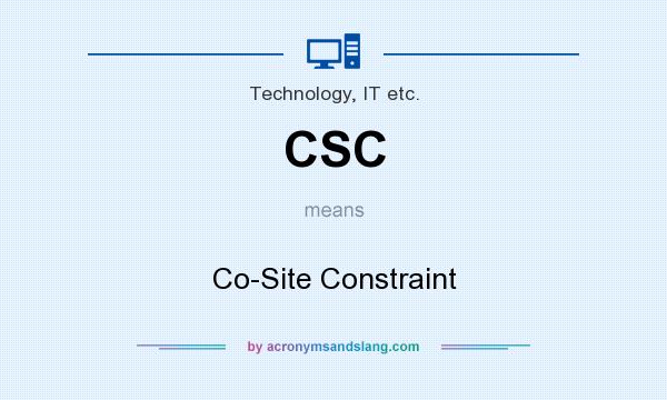 What does CSC mean? It stands for Co-Site Constraint