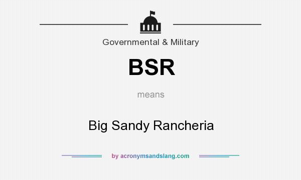 What does BSR mean? It stands for Big Sandy Rancheria