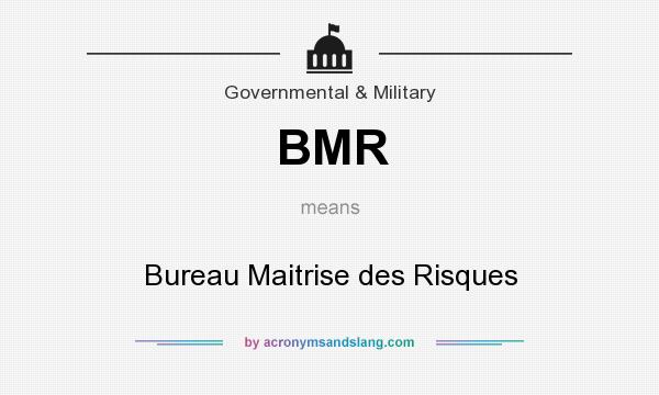 What does BMR mean? It stands for Bureau Maitrise des Risques