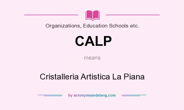 What does CALP mean? It stands for Cristalleria Artistica La Piana