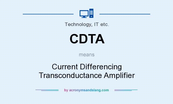 What does CDTA mean? It stands for Current Differencing Transconductance Amplifier