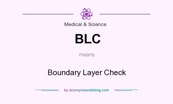 What does BLC mean? It stands for Boundary Layer Check