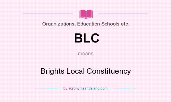 What does BLC mean? It stands for Brights Local Constituency