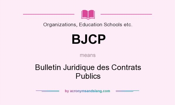 What does BJCP mean? It stands for Bulletin Juridique des Contrats Publics