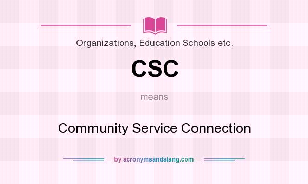 What does CSC mean? It stands for Community Service Connection