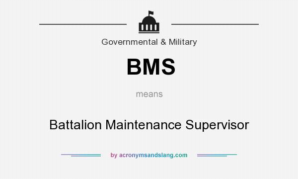 What does BMS mean? It stands for Battalion Maintenance Supervisor