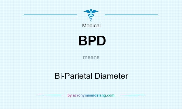 What does BPD mean? It stands for Bi-Parietal Diameter