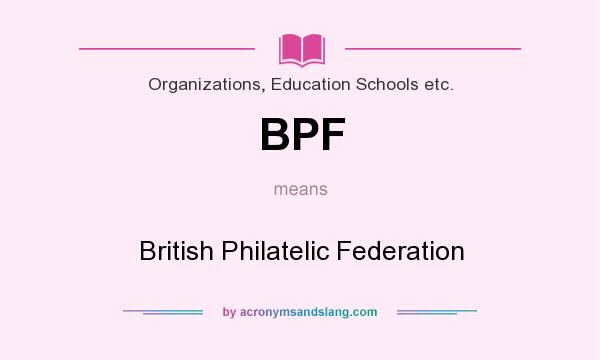 What does BPF mean? It stands for British Philatelic Federation