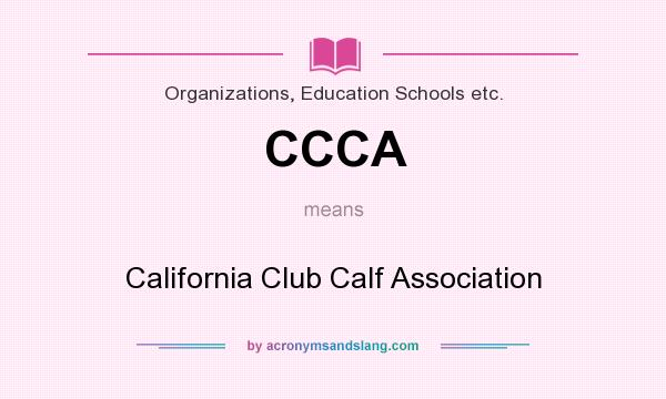 What does CCCA mean? It stands for California Club Calf Association