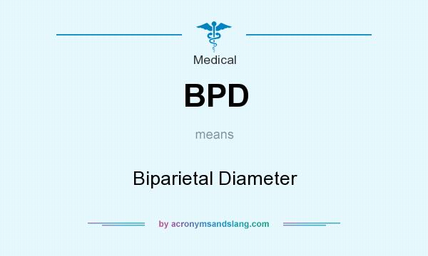 What does BPD mean? It stands for Biparietal Diameter