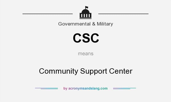 What does CSC mean? It stands for Community Support Center