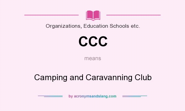 What does CCC mean? It stands for Camping and Caravanning Club