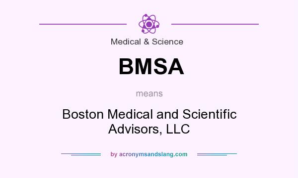 What does BMSA mean? It stands for Boston Medical and Scientific Advisors, LLC