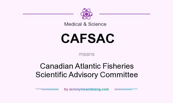 What does CAFSAC mean? It stands for Canadian Atlantic Fisheries Scientific Advisory Committee