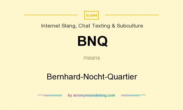 What does BNQ mean? It stands for Bernhard-Nocht-Quartier
