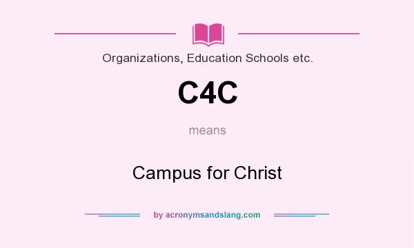 What does C4C mean? It stands for Campus for Christ